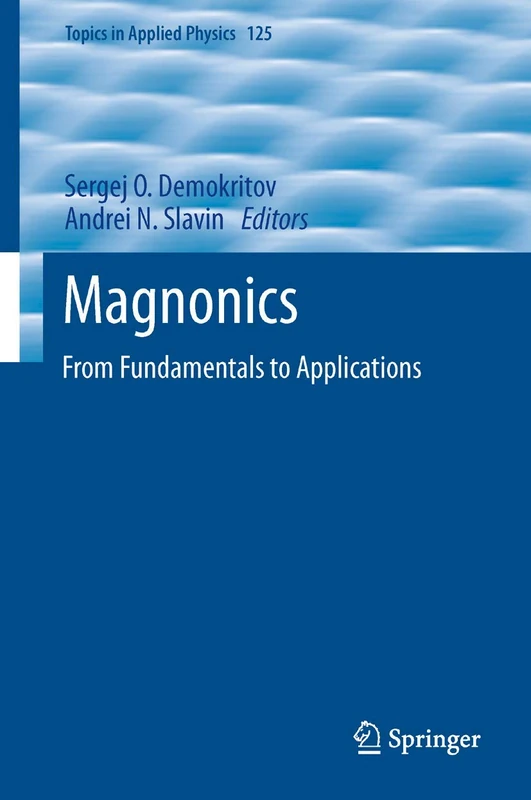 Magnonics: From Fundamentals to Applications: 125 (Topics in Applied Physics, 125)