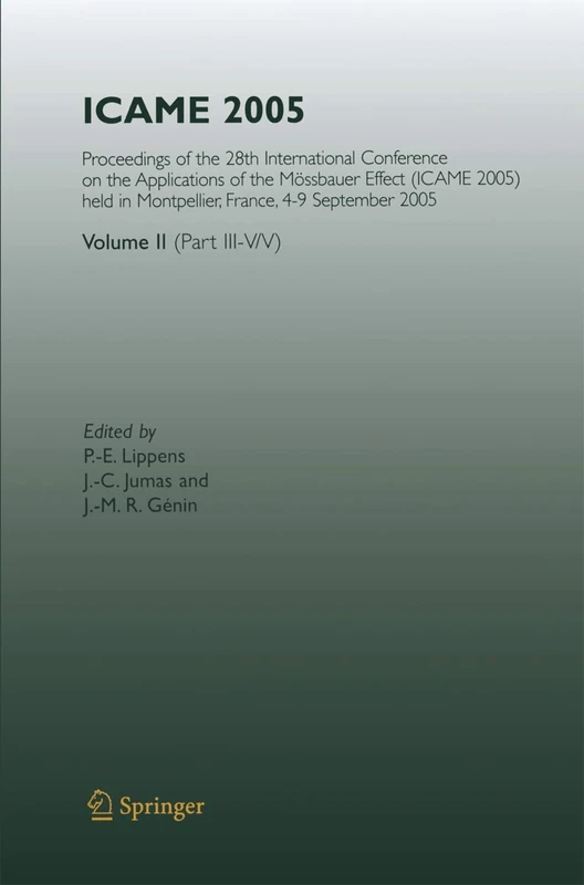 ICAME 2005: Proceedings of the 28th International Conference on the Applications of the Mössbauer Effect (ICAME 2005) held in Montpellier, France, 4-9 September 2005, Volume II ( Part III-V/V)
