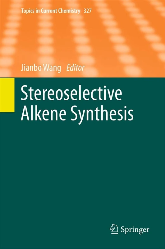 Stereoselective Alkene Synthesis: 327 (Topics in Current Chemistry, 327)