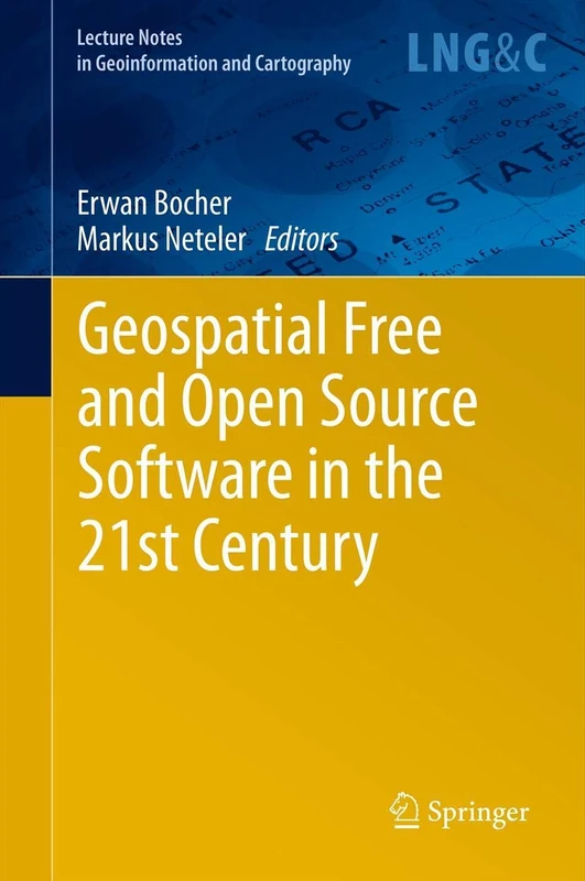 Geospatial Free and Open Source Software in the 21st Century (Lecture Notes in Geoinformation and Cartography)