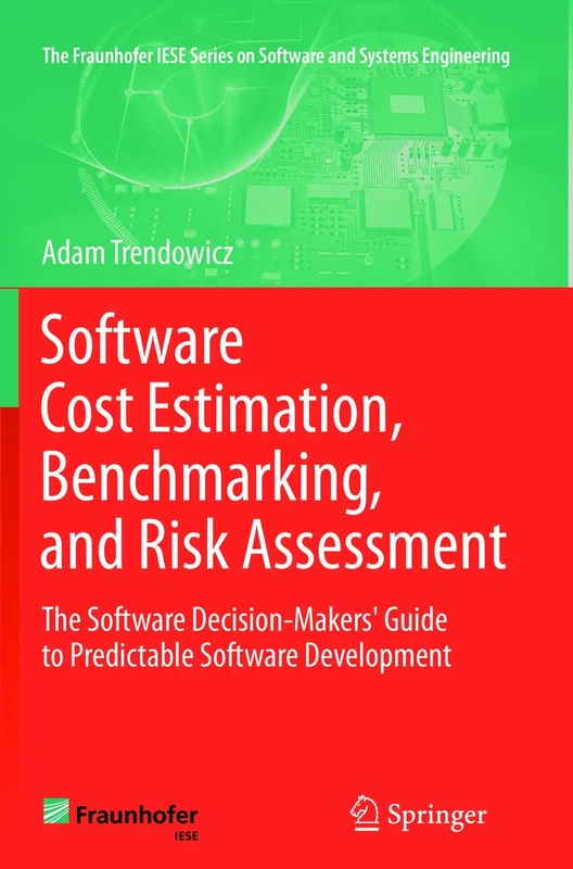 Software Cost Estimation, Benchmarking, and Risk Assessment: The Software Decision-Makers' Guide to Predictable Software Development (The Fraunhofer IESE Series on Software and Systems Engineering) - Image 1