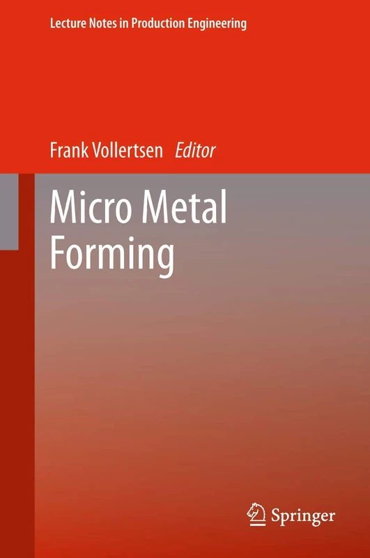 Micro Metal Forming (Lecture Notes in Production Engineering)