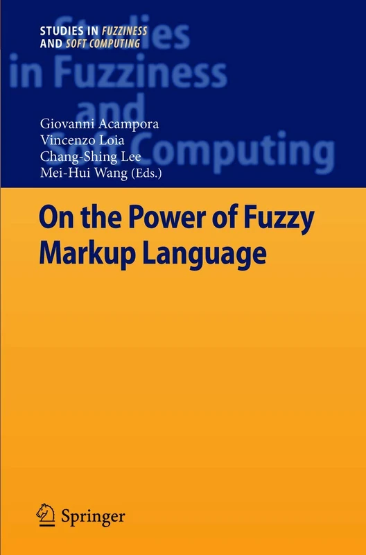On the Power of Fuzzy Markup Language: 296 (Studies in Fuzziness and Soft Computing, 296)