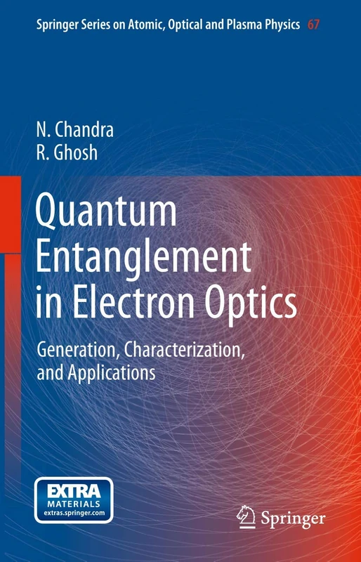Quantum Entanglement in Electron Optics: Generation, Characterization, and Applications: 67 (Springer Series on Atomic, Optical, and Plasma Physics, 67)
