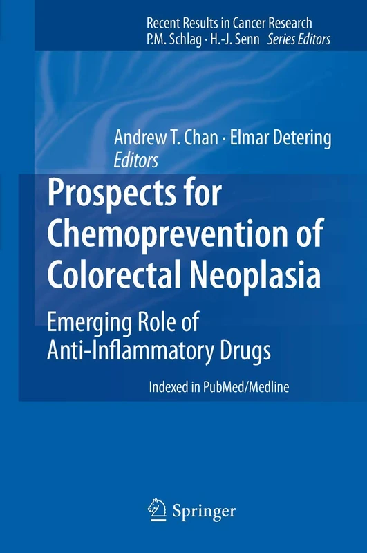 Prospects for Chemoprevention of Colorectal Neoplasia: Emerging Role of Anti-Inflammatory Drugs: 191 (Recent Results in Cancer Research, 191)