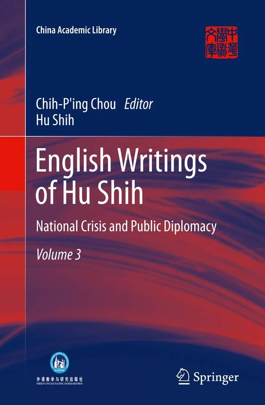 English Writings of Hu Shih: National Crisis and Public Diplomacy (Volume 3) (China Academic Library)