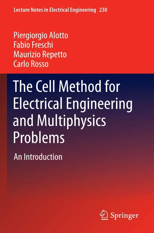 The Cell Method for Electrical Engineering and Multiphysics Problems: An Introduction: 230 (Lecture Notes in Electrical Engineering, 230)