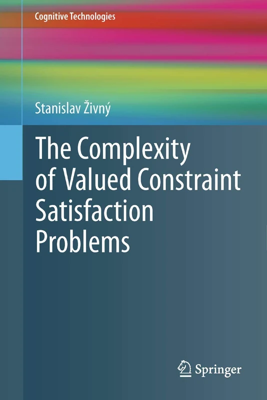 The Complexity of Valued Constraint Satisfaction Problems (Cognitive Technologies)
