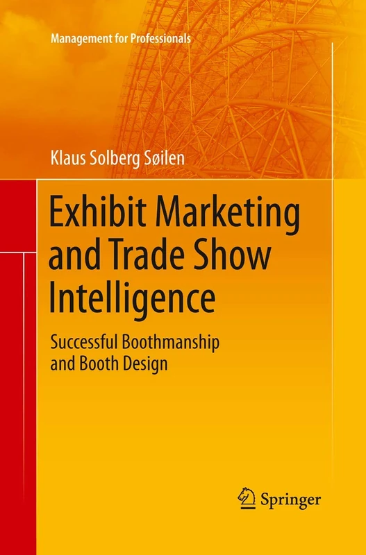 Exhibit Marketing and Trade Show Intelligence: Successful Boothmanship and Booth Design (Management for Professionals)