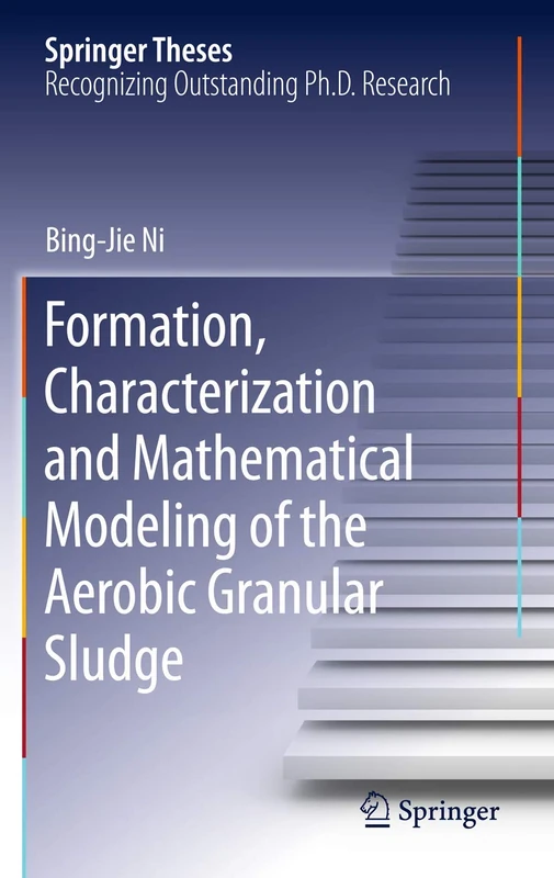 Formation, characterization and mathematical modeling of the aerobic granular sludge (Springer Theses)