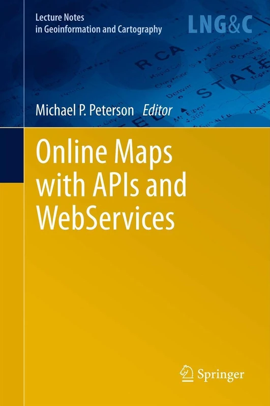 Online Maps with APIs and WebServices (Lecture Notes in Geoinformation and Cartography) - Image 1