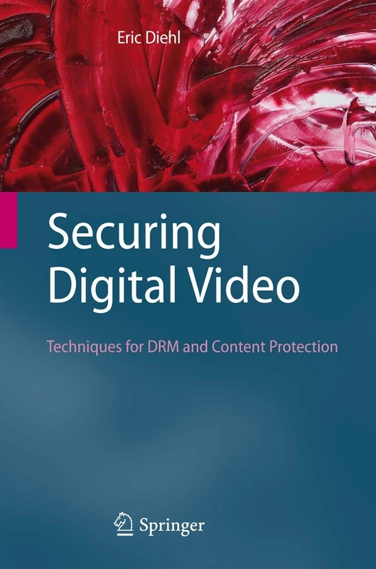 Securing Digital Video: Techniques for DRM and Content Protection