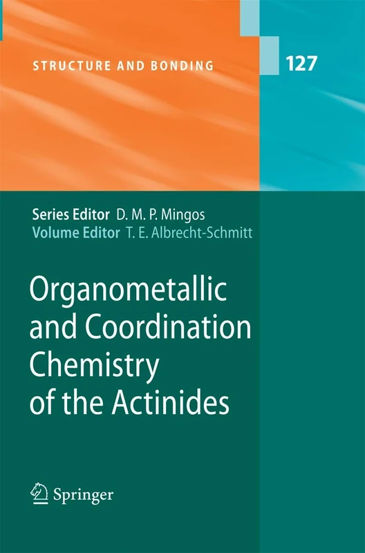 Organometallic and Coordination Chemistry of the Actinides: 127 (Structure and Bonding, 127)