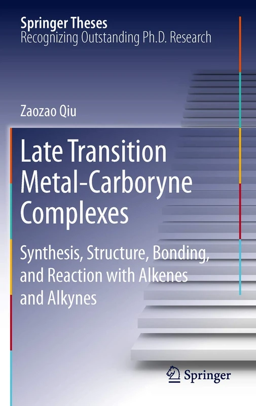 Late Transition Metal-Carboryne Complexes: Synthesis, Structure, Bonding, and Reaction with Alkenes and Alkynes (Springer Theses)