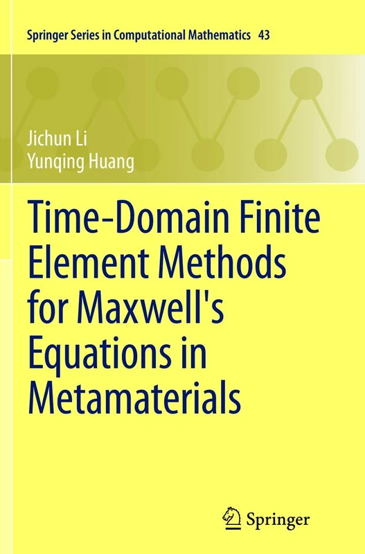 Time-Domain Finite Element Methods for Maxwell's Equations in Metamaterials: 43 (Springer Series in Computational Mathematics, 43)