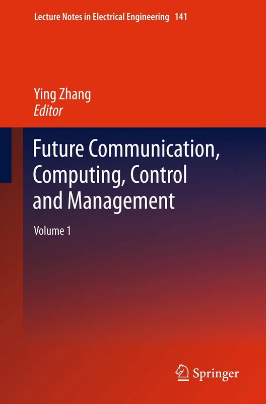 Future Communication, Computing, Control and Management: Volume 1: 141 (Lecture Notes in Electrical Engineering, 141)