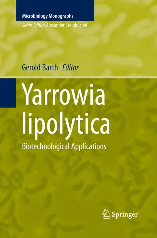 Yarrowia lipolytica: Biotechnological Applications: 25 (Microbiology Monographs, 25)
