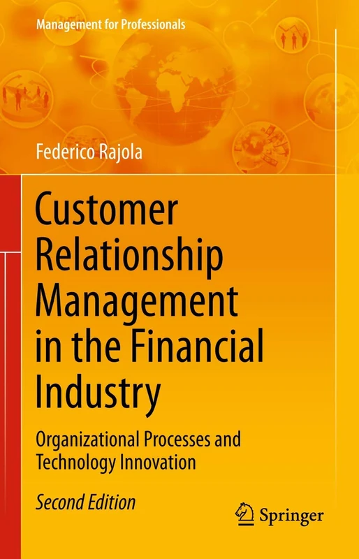 Customer Relationship Management in the Financial Industry: Organizational Processes and Technology Innovation (Management for Professionals)
