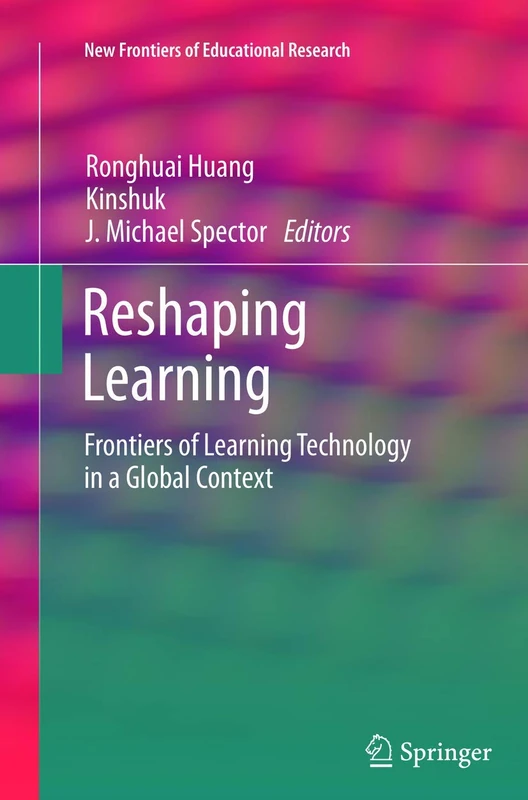 Reshaping Learning: Frontiers of Learning Technology in a Global Context (New Frontiers of Educational Research)