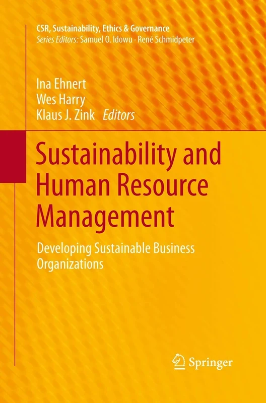 Sustainability and Human Resource Management: Developing Sustainable Business Organizations (CSR, Sustainability, Ethics & Governance)