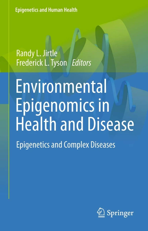 Environmental Epigenomics in Health and Disease: Epigenetics and Complex Diseases (Epigenetics and Human Health)
