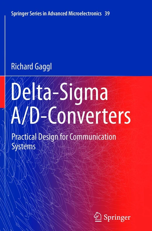 Delta-Sigma A/D-Converters: Practical Design for Communication Systems: 39 (Springer Series in Advanced Microelectronics, 39)