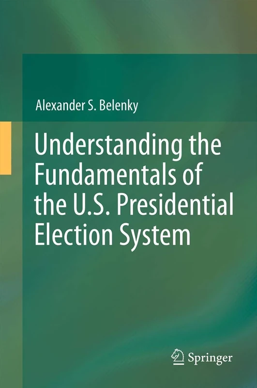 Understanding the Fundamentals of the U.S. Presidential Election System