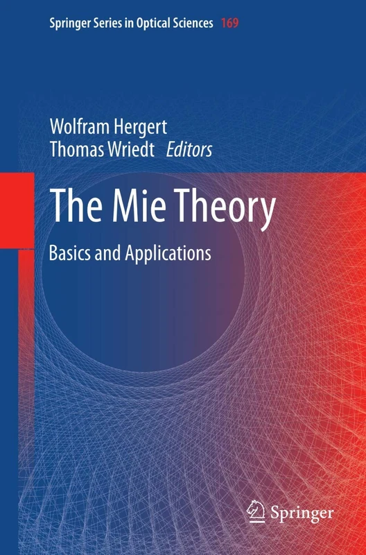 The Mie Theory: Basics and Applications: 169 (Springer Series in Optical Sciences, 169)