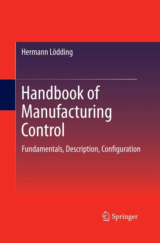 Handbook of Manufacturing Control: Fundamentals, description, configuration