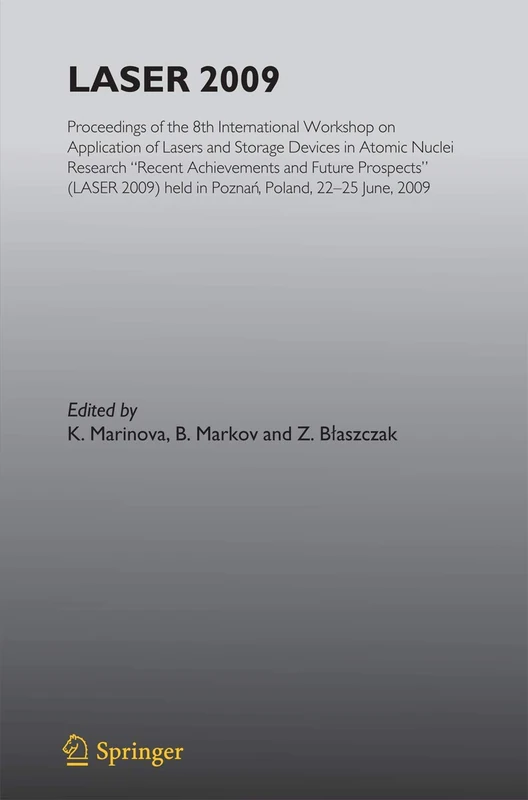 Laser 2009: Proceedings of the 8th International Workshop on Application of Lasers and Storage Devices in Atomic Nuclei Research: Recent Achievements ... in Poznan, Poland, 22 June - 25 June, 2009