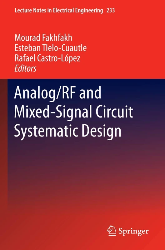 Analog/RF and Mixed-Signal Circuit Systematic Design: 233 (Lecture Notes in Electrical Engineering, 233)