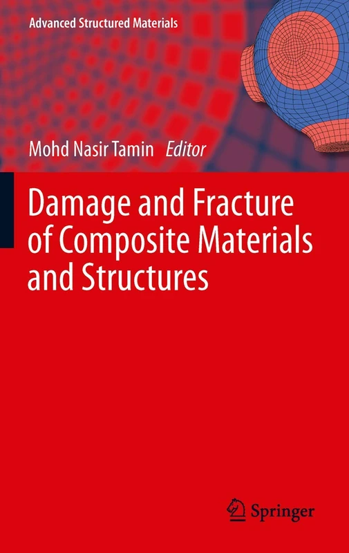 Damage and Fracture of Composite Materials and Structures: 17 (Advanced Structured Materials, 17)