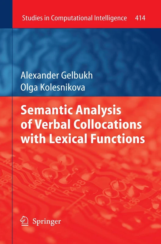 Semantic Analysis of Verbal Collocations with Lexical Functions: 414 (Studies in Computational Intelligence, 414)