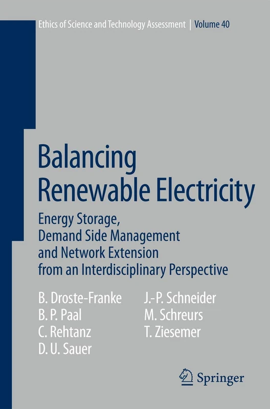 Balancing Renewable Electricity: Energy Storage, Demand Side Management, and Network Extension from an Interdisciplinary Perspective: 40 (Ethics of Science and Technology Assessment, 40)