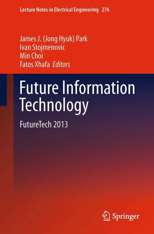 Future Information Technology: FutureTech 2013: 276 (Lecture Notes in Electrical Engineering, 276)