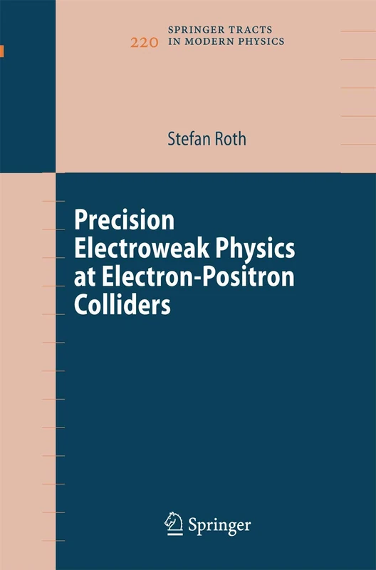 Precision Electroweak Physics at Electron-Positron Colliders: 220 (Springer Tracts in Modern Physics, 220)