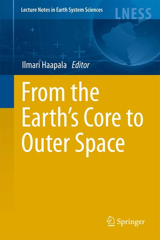 From the Earth's Core to Outer Space: 137 (Lecture Notes in Earth System Sciences, 137) - Image 1