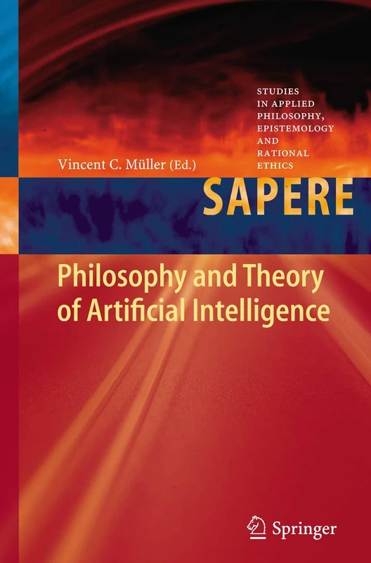 Philosophy and Theory of Artificial Intelligence: 5 (Studies in Applied Philosophy, Epistemology and Rational Ethics, 5)