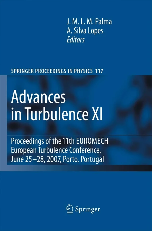 Advances in Turbulence XI: Proceedings of the 11th EUROMECH European Turbulence Conference, June 25-28, 2007, Porto, Portugal: 117 (Springer Proceedings in Physics, 117)