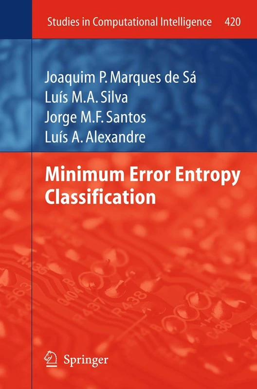 Minimum Error Entropy Classification: 420 (Studies in Computational Intelligence, 420)