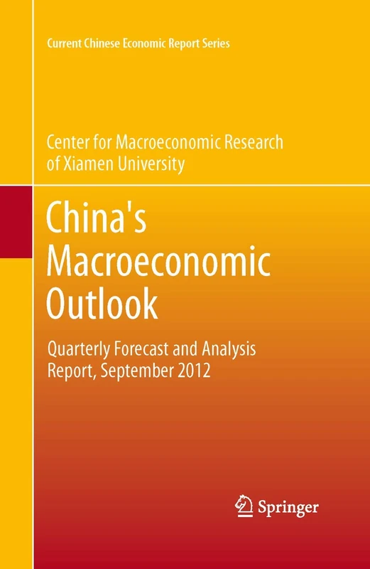 China's Macroeconomic Outlook: Quarterly Forecast and Analysis Report, September 2012 (Current Chinese Economic Report Series)