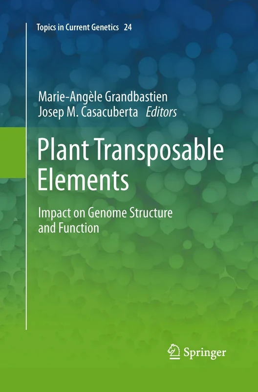 Plant Transposable Elements: Impact on Genome Structure and Function: 24 (Topics in Current Genetics, 24)