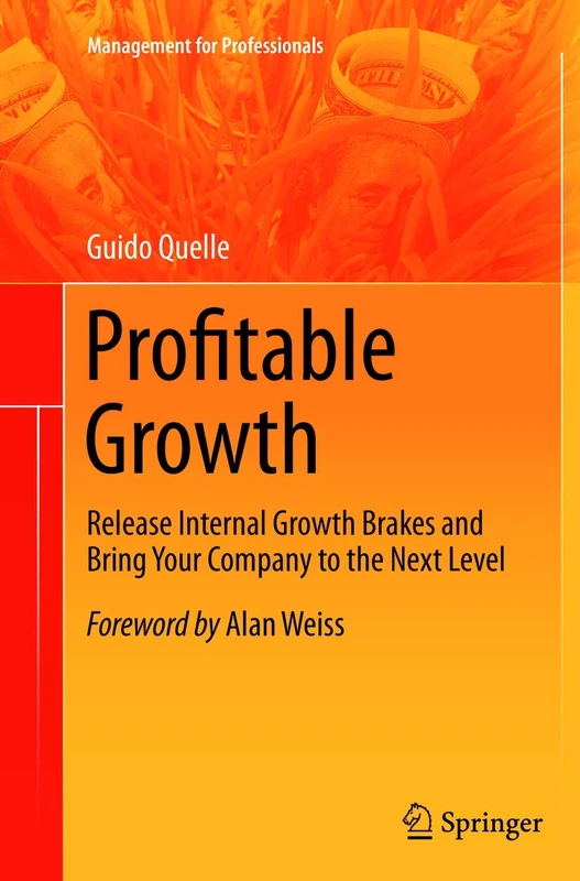 Profitable Growth: Release Internal Growth Brakes and Bring Your Company to the Next Level (Management for Professionals)
