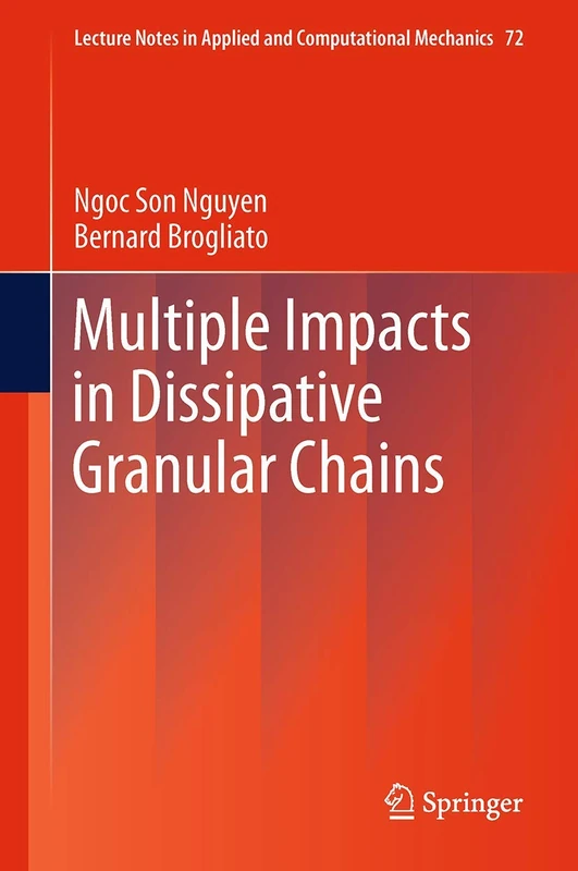 Multiple Impacts in Dissipative Granular Chains: 72 (Lecture Notes in Applied and Computational Mechanics, 72)