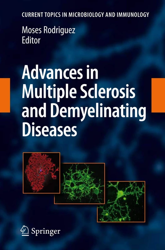 Advances in Multiple Sclerosis and Experimental Demyelinating Diseases: 318 (Current Topics in Microbiology and Immunology, 318)