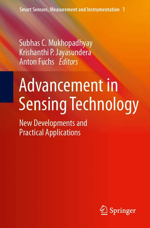 Advancement in Sensing Technology: New Developments and Practical Applications: 1 (Smart Sensors, Measurement and Instrumentation, 1)