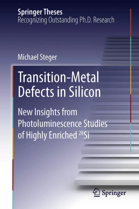 Transition-Metal Defects in Silicon: New Insights from Photoluminescence Studies of Highly Enriched 28Si (Springer Theses)