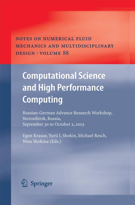 Computational Science and High Performance Computing: Russian-German Advanced Research Workshop, Novosibirsk, Russia, September 30 to October 2, 2003: ... Mechanics and Multidisciplinary Design, 88)