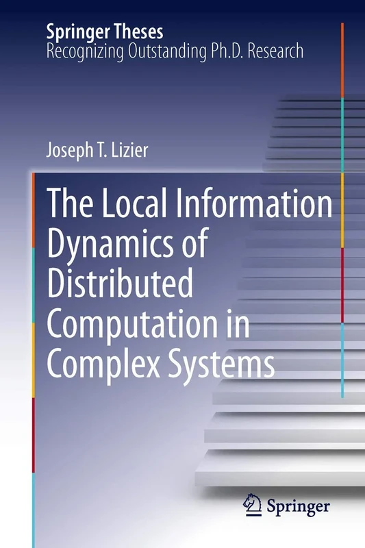 The Local Information Dynamics of Distributed Computation in Complex Systems (Springer Theses)