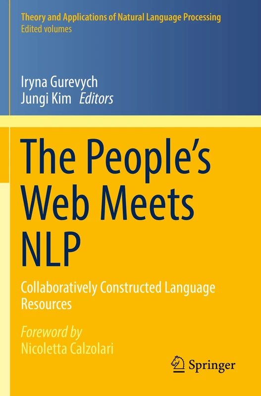 The People’s Web Meets NLP: Collaboratively Constructed Language Resources (Theory and Applications of Natural Language Processing)